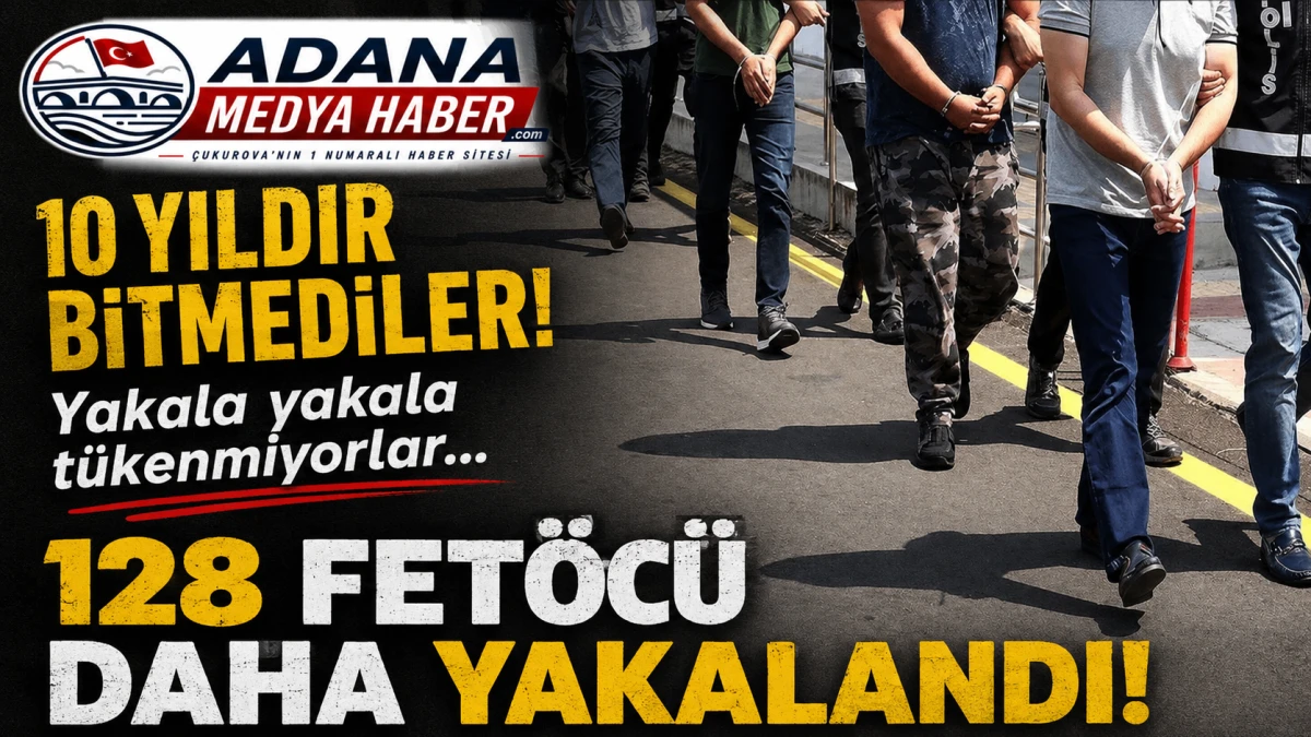 10 YILDIR BİTMEDİLER! Yakala yakala t&uuml;kenmiyorlar... 128 FET&Ouml;C&Uuml; daha yakalandı! 