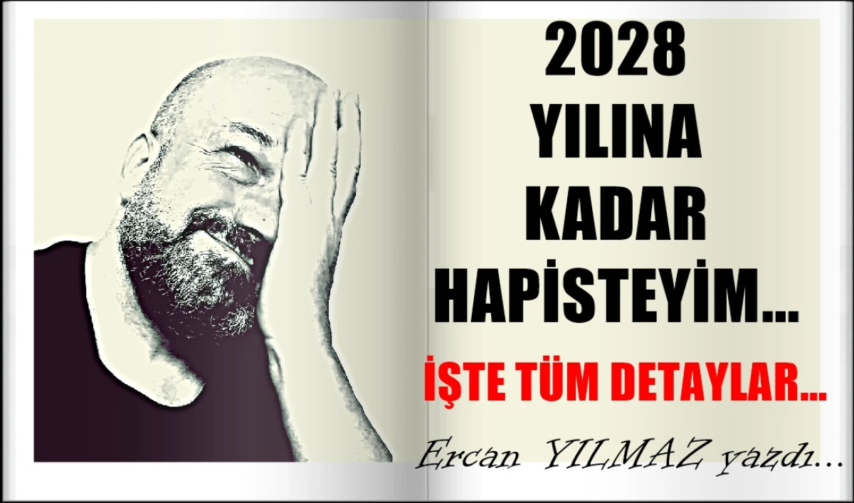 2028 yılına kadar HAPİSTEYİM... İŞTE TÜM DETAYLAR... 