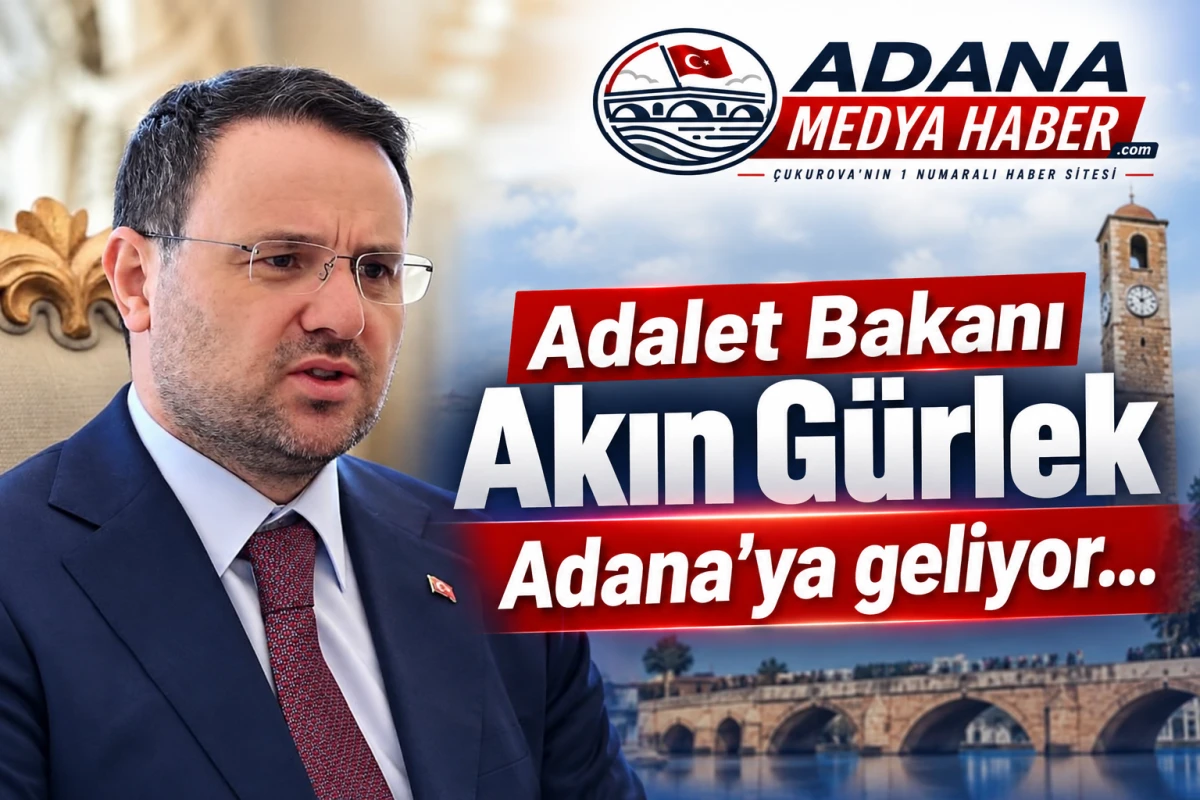 Adalet Bakanı Akın G&uuml;rlek Adana'ya geliyor... 