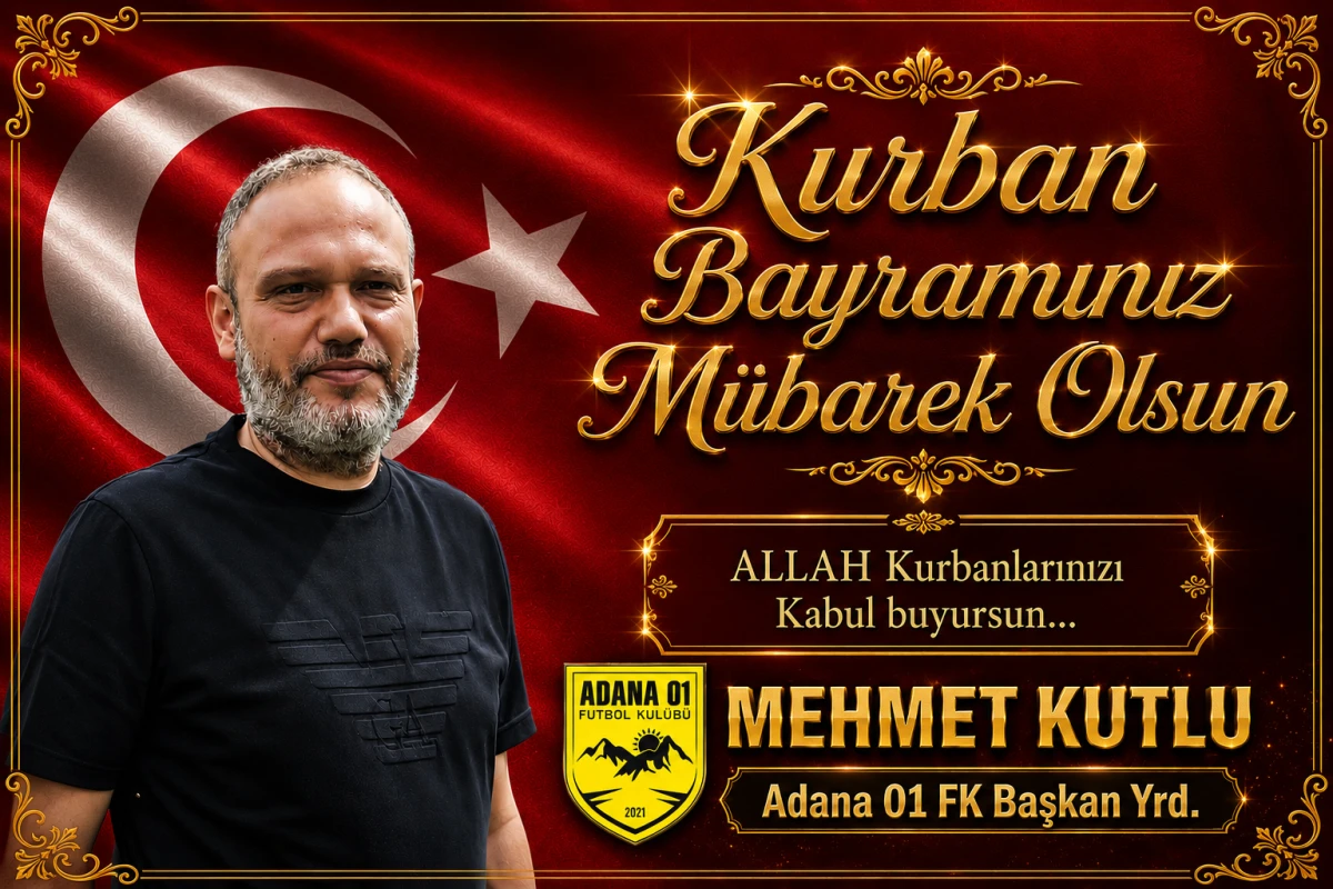 Adana 01 FK Başkan Yardımcısı Mehmet Kutlu'dan Bayram Mesajı