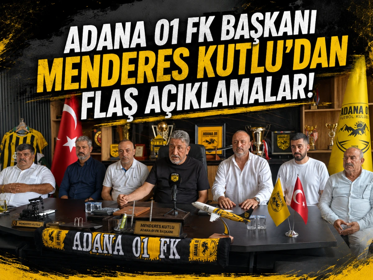 Adana 01 FK Başkanı Menderes Kutlu'dan Flaş a&ccedil;ıklamalar!