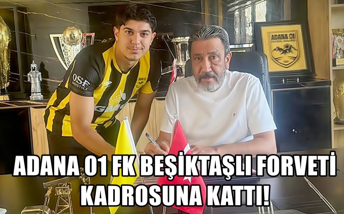 Adana 01 FK Beşiktaş'lı forveti kadrosuna kattı... 