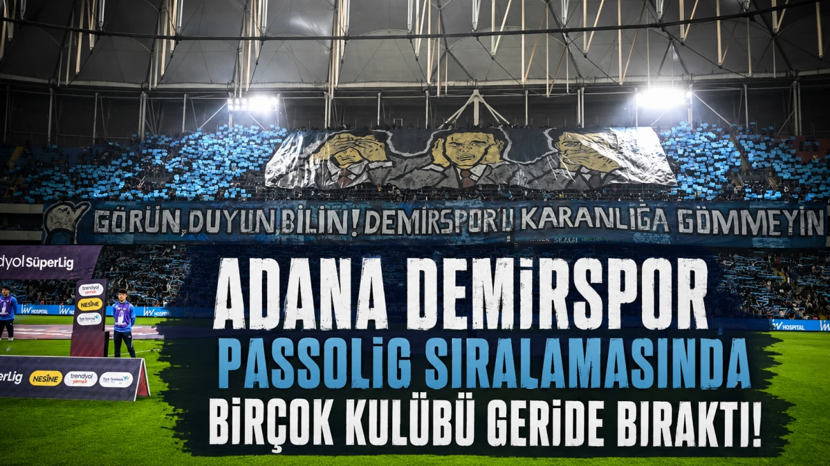 Adana Demirspor PASSOLİG sıralamasında bir&ccedil;ok kul&uuml;b&uuml; geride bıraktı! 