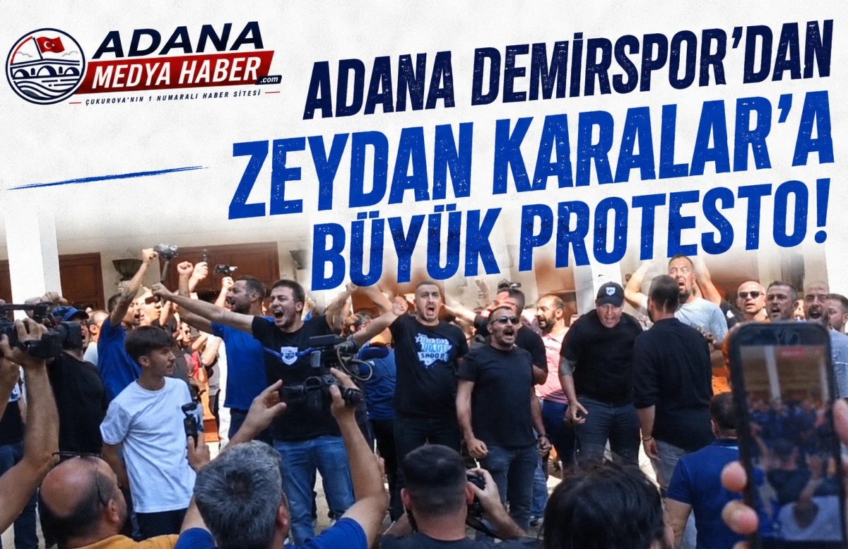 ADANA DEMİRSPOR'DAN ZEYDAN KARALAR'A B&Uuml;Y&Uuml;K PROTESTO! 