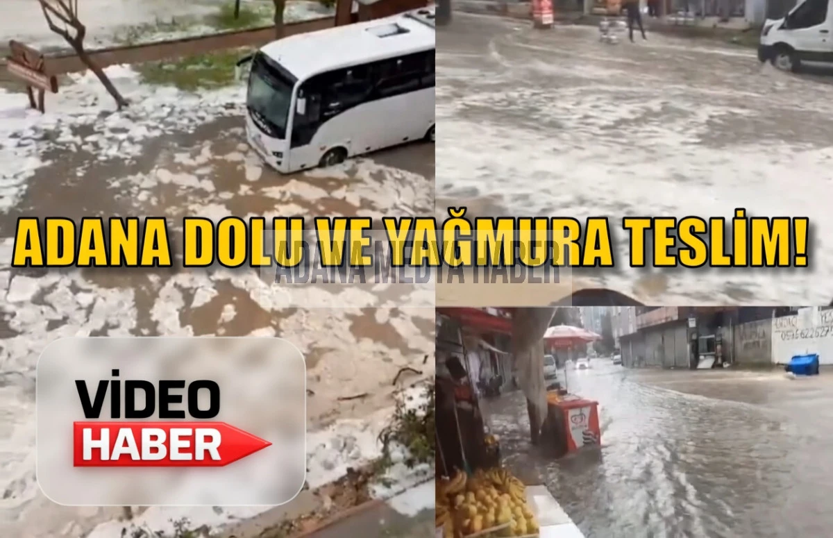 Adana DOLU ve YAĞMURA teslim! 