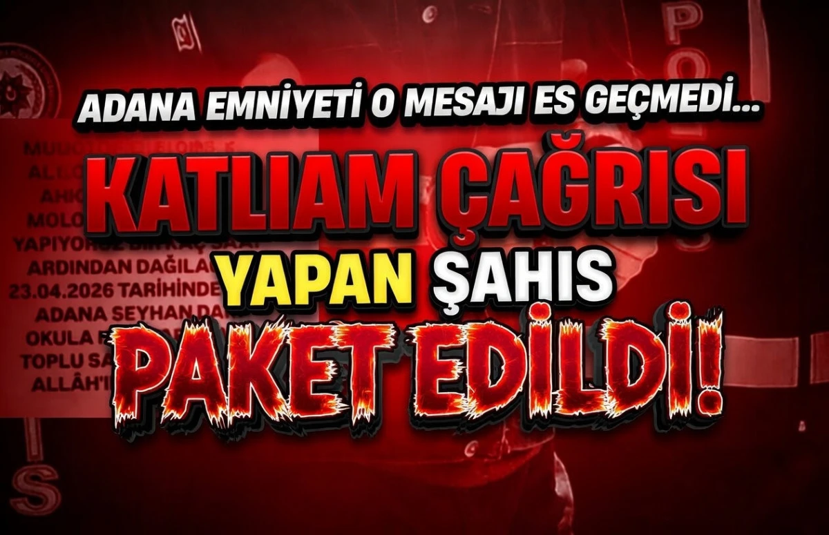 Adana Emniyeti o mesajı es ge&ccedil;medi... Katliam &ccedil;ağrısı yapan şahıs paket edildi! 
