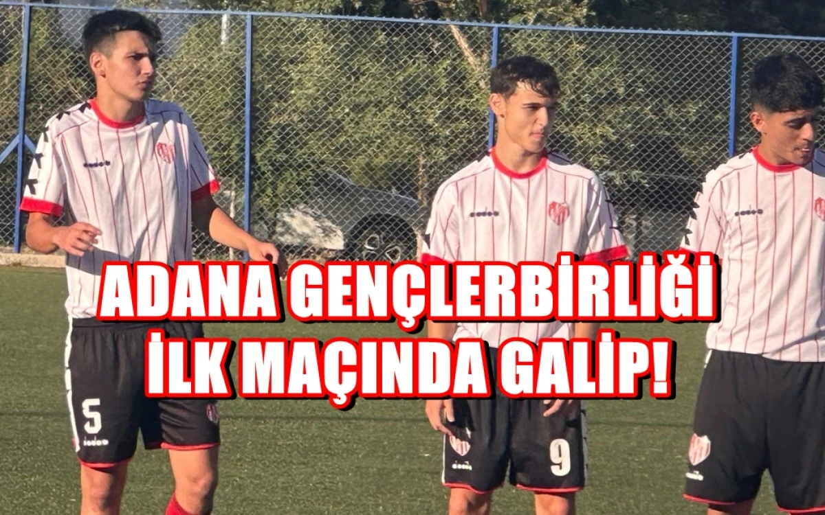 ADANA GENÇLERBİRLİĞİ İLK MAÇINDA GALİP!