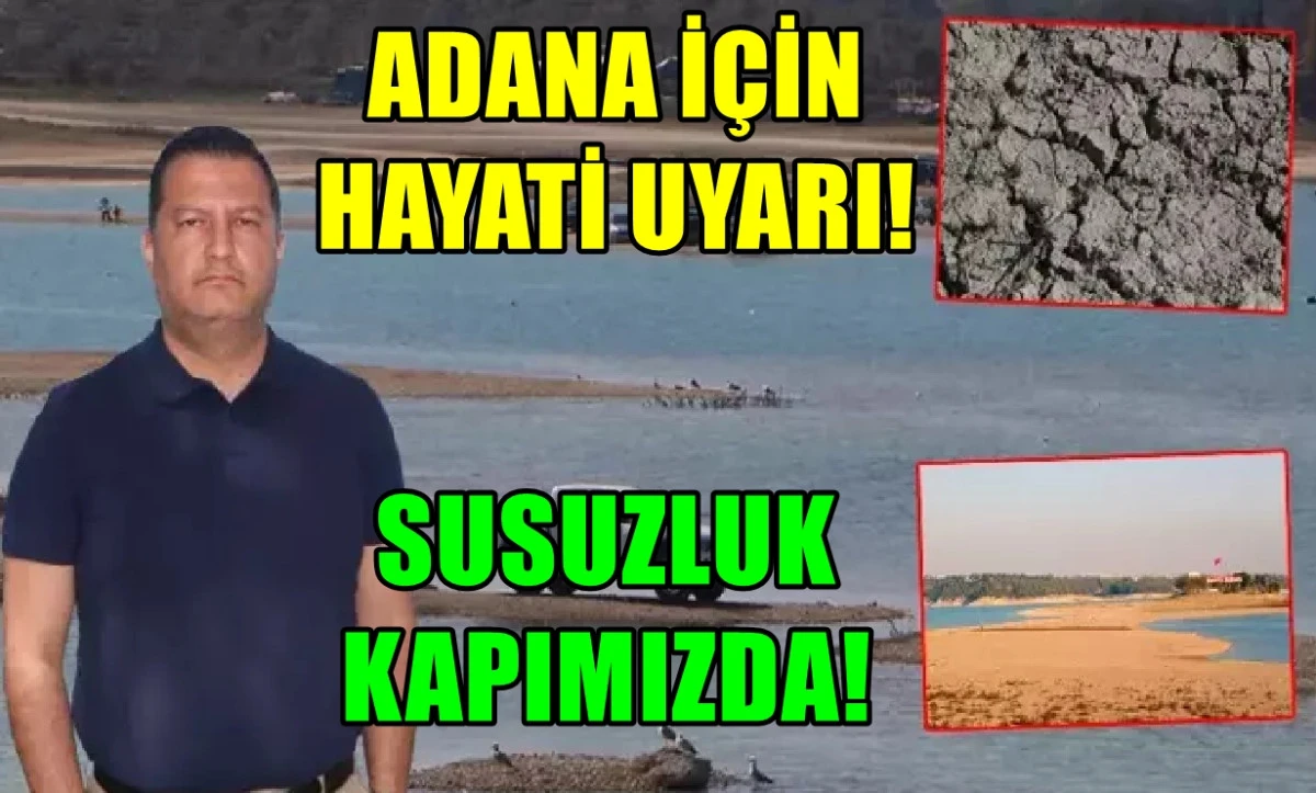 Adana için HAYATİ uyarı!... Susuzluk kapımızda! 