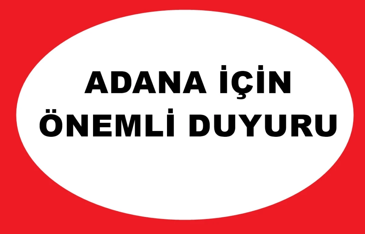 Adana için önemli duyuru! 