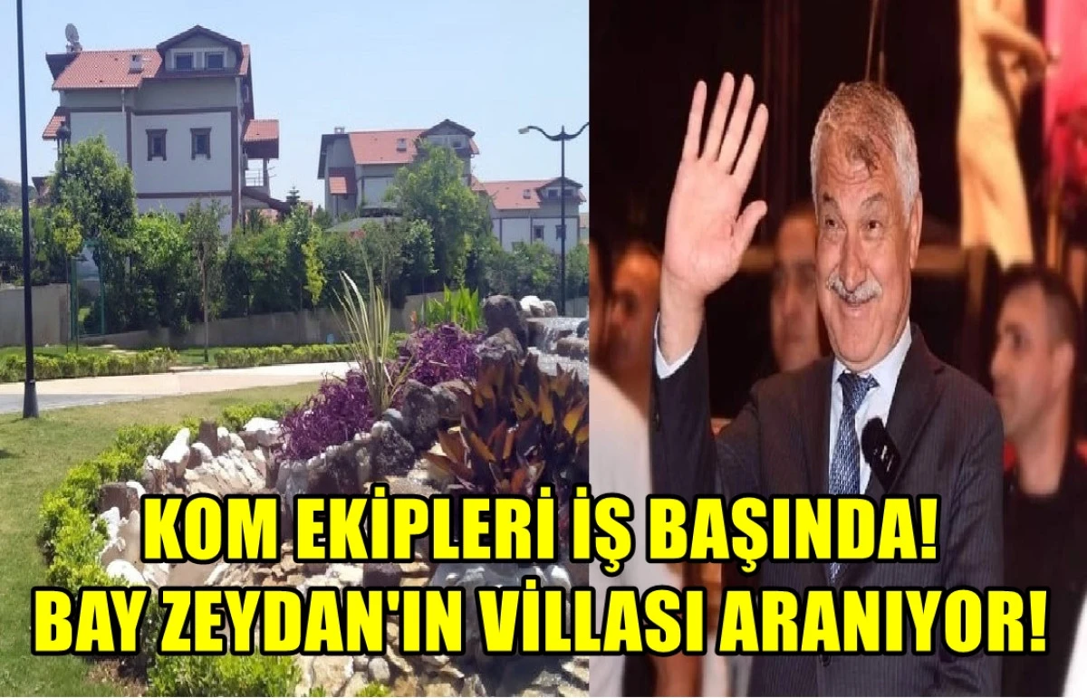 Adana KOM Ekipleri iş başında... ZEYDAN KARALAR'IN Lüks Villası aranıyor! 