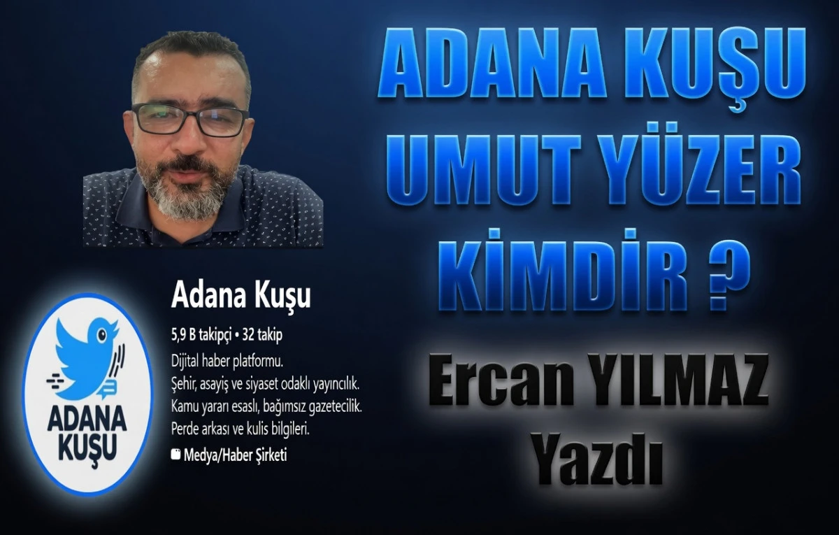 Adana Kuşu UMUT Y&Uuml;ZER kimdir? 