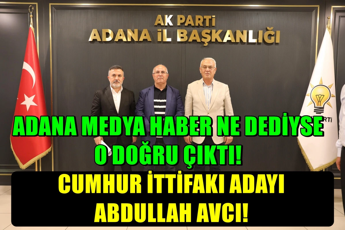 ADANA MEDYA HABER NE DERSE ODUR... CUMHUR İTTİFAKI ADAYI... ABDULLAH AVCI! 