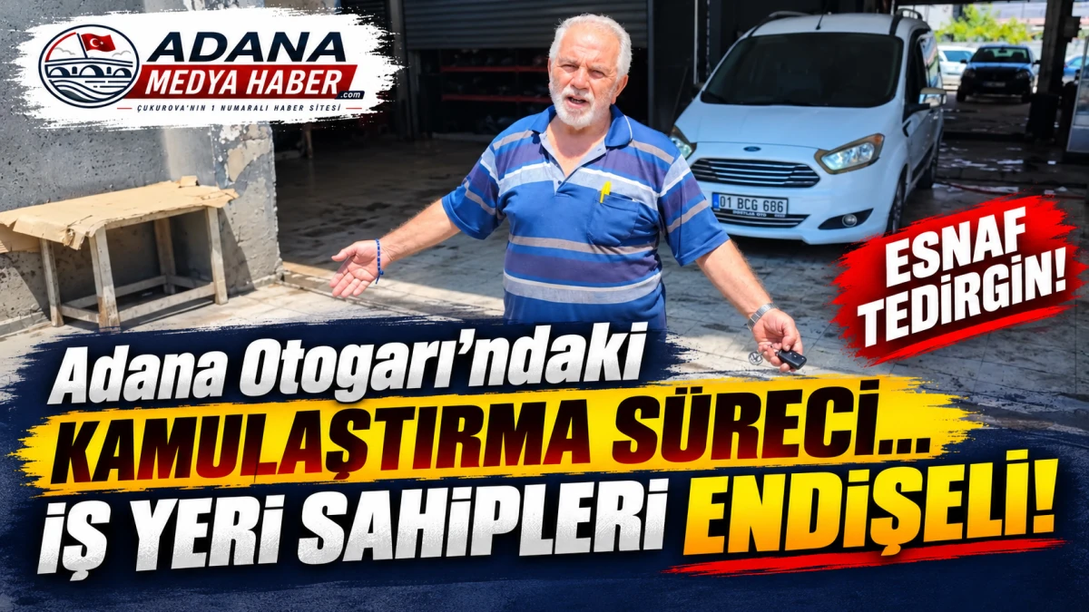Adana Otogarı'ndaki Kamulaştırma S&uuml;reci... İş Yeri Sahipleri ENDİŞELİ! 