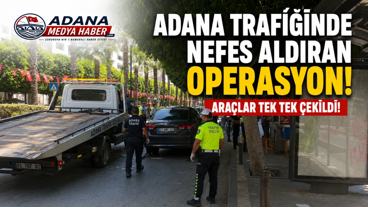 Adana Trafiğinde Nefes Aldıran Operasyon! Ara&ccedil;lar tek tek &ccedil;ekildi! 