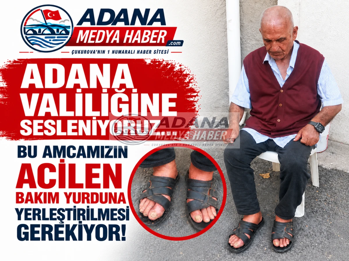 Adana Valiliğine sesleniyoruz... Bu amcamızın acilen Bakımevine yerleştirilmesi gerekiyor... 
