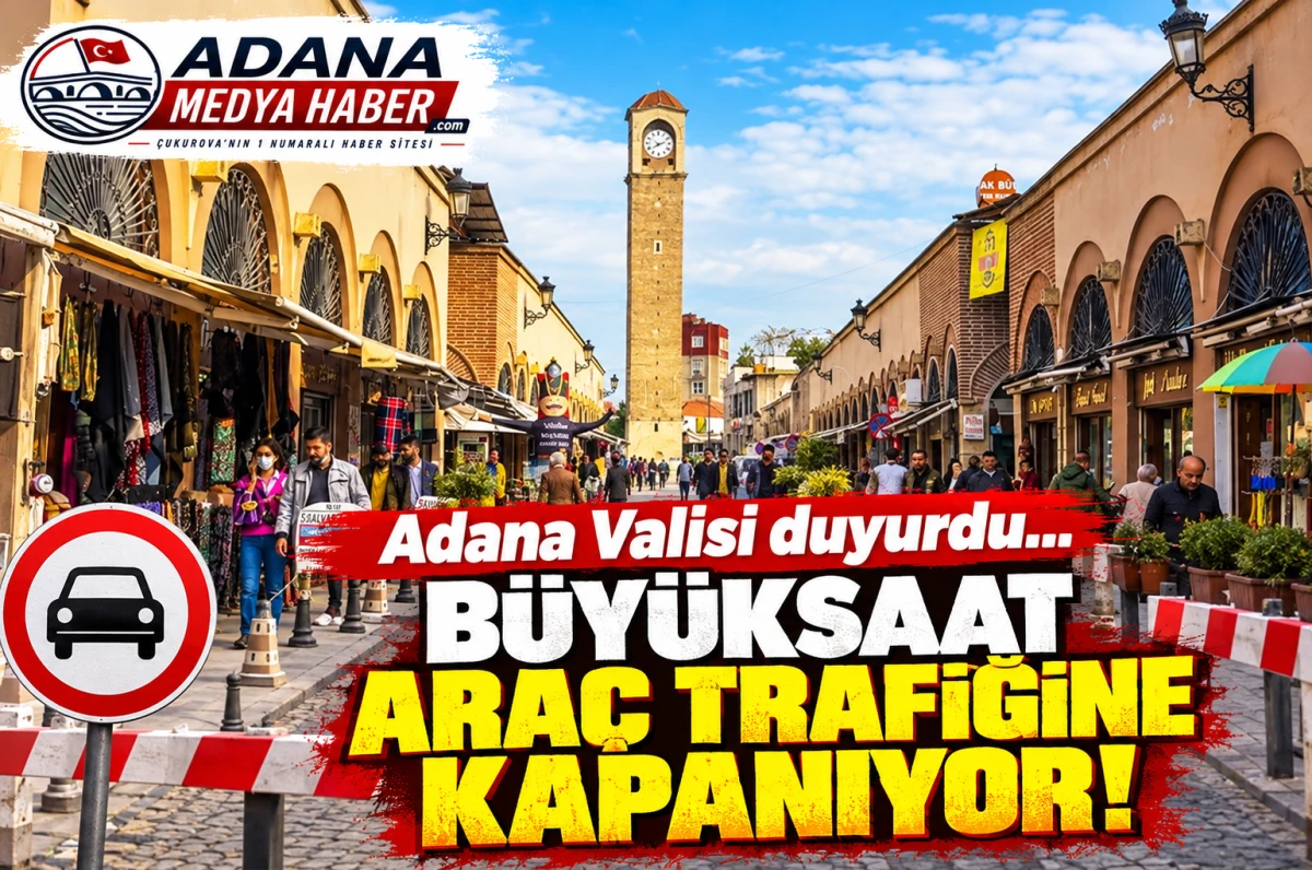 Adana Valisi duyurdu... B&Uuml;Y&Uuml;KSAAT ARA&Ccedil; TRAFİĞİNE KAPANIYOR!