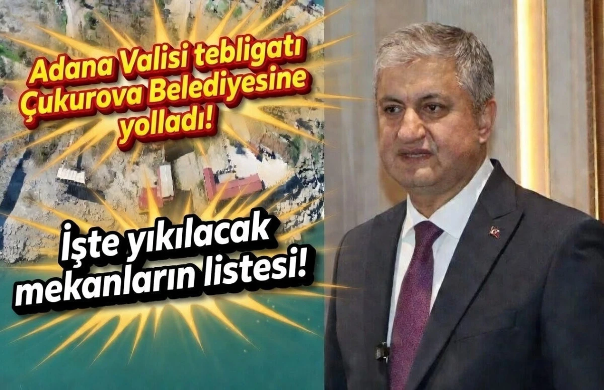 Adana Valisi tebligatı &Ccedil;ukurova Belediyesine yolladı! İşte yıkılacak mekanların listesi! 
