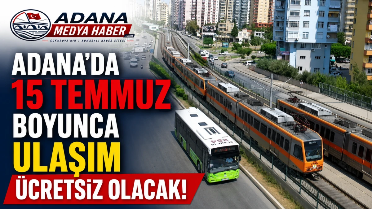Adana'da 15 Temmuz boyunca ulaşım &uuml;cretsiz olacak! 