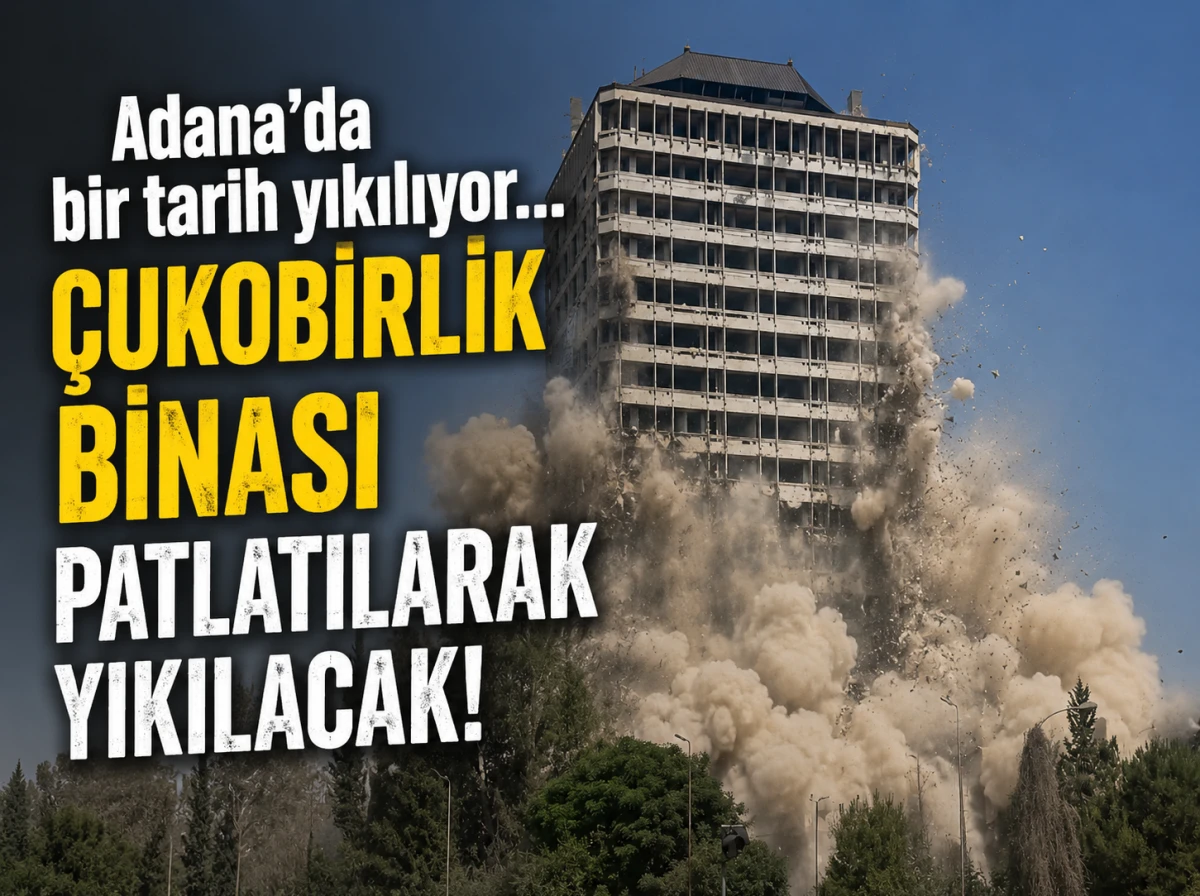 Adana'da bir tarih yıkılıyor... &Ccedil;UKOBİRLİK BİNASI PATLATILARAK YIKILACAK! 