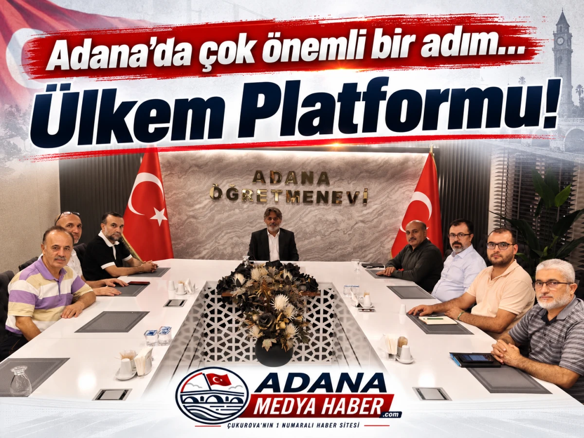 Adana'da &ccedil;ok &ouml;nemli bir adım... &Uuml;lkem Platformu!