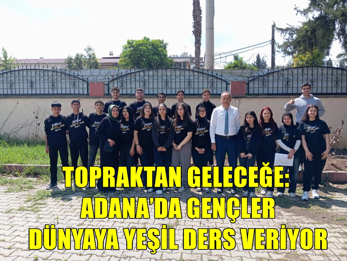 ADANA&rsquo;DA GEN&Ccedil;LER D&Uuml;NYAYA YEŞİL DERS VERİYOR