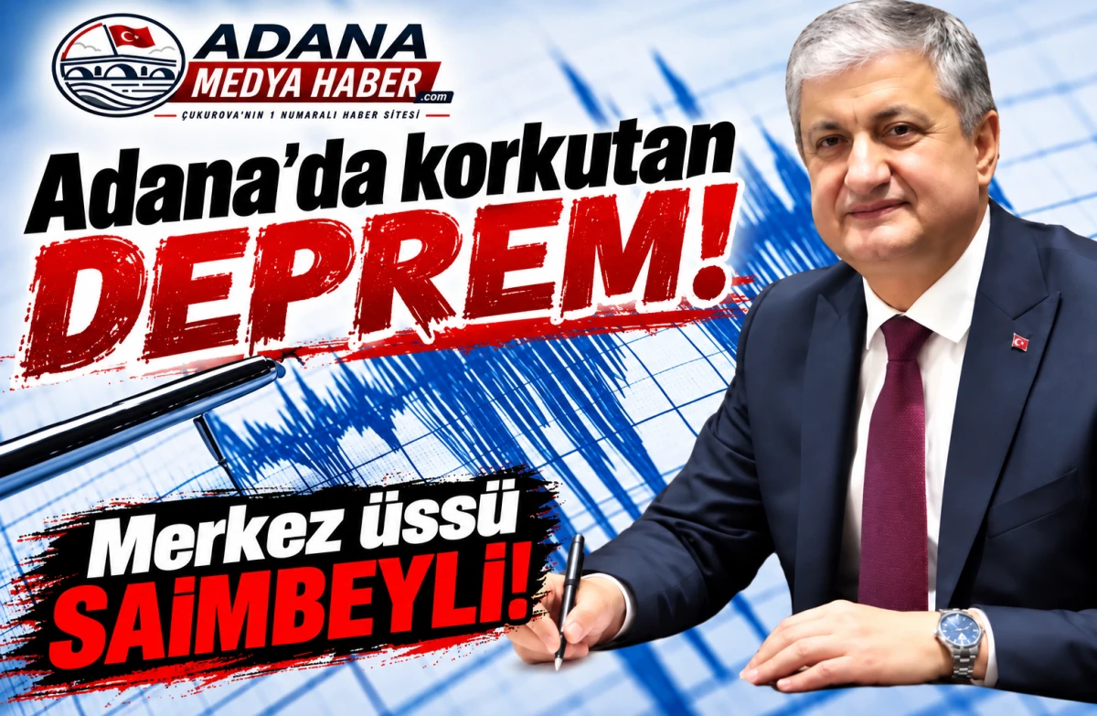 Adana'da korkutan DEPREM! Merkez &uuml;ss&uuml; SAİMBEYLİ! 