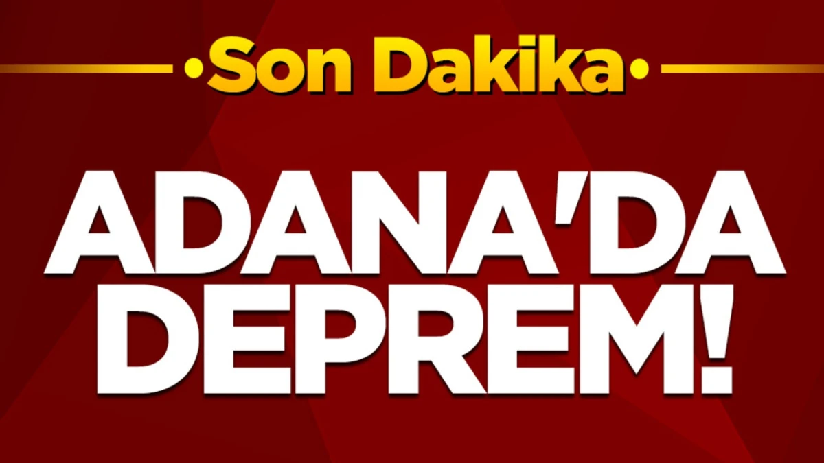 Adana'da korkutan deprem! Samibeyli'de 4.5 büyüklüğünde deprem oldu