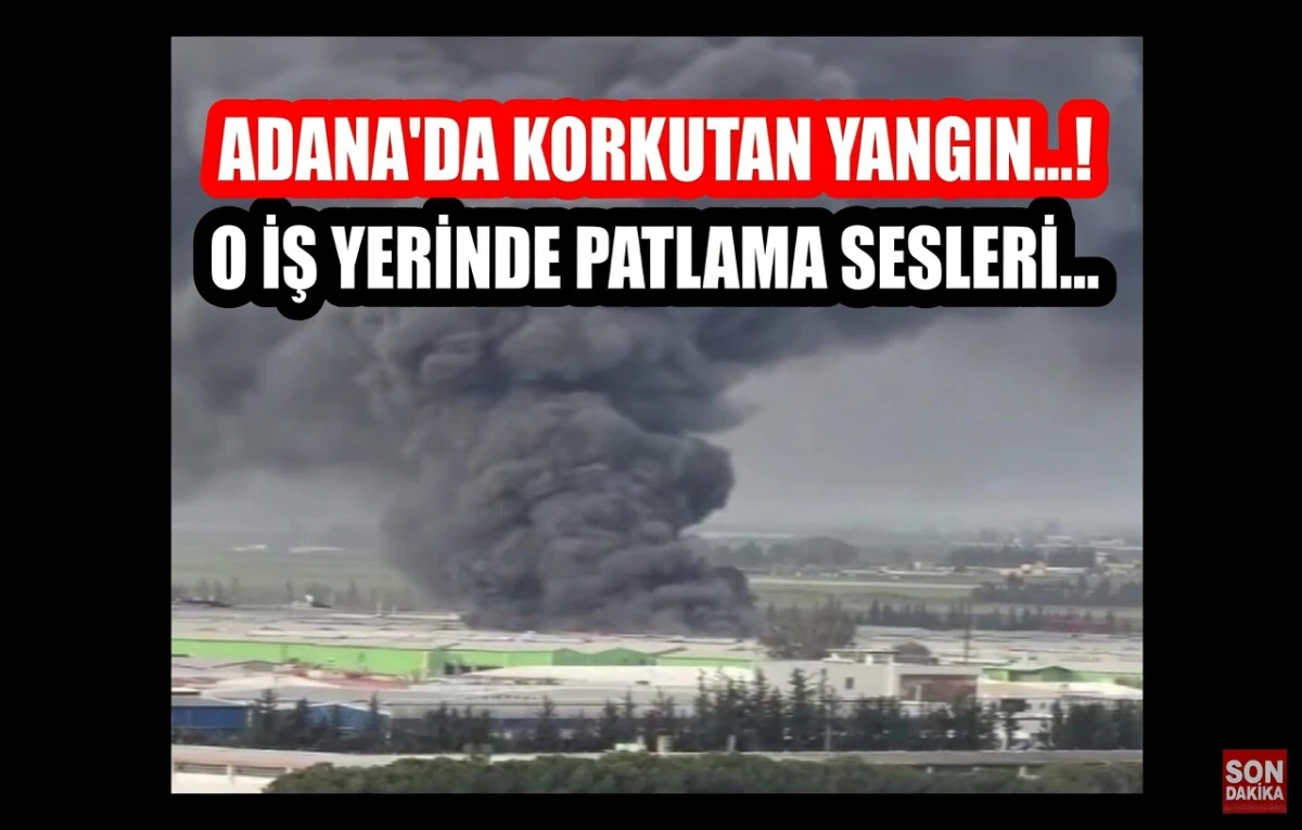 Adana'da korkutan yangın... O iş yerinde patlama sesleri... 