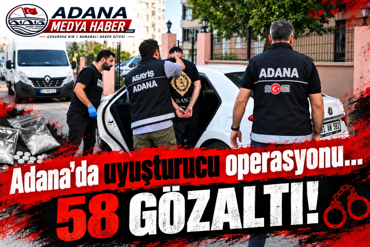 Adana'da uyuşturucu operasyonu...58 G&Ouml;ZALTI! 
