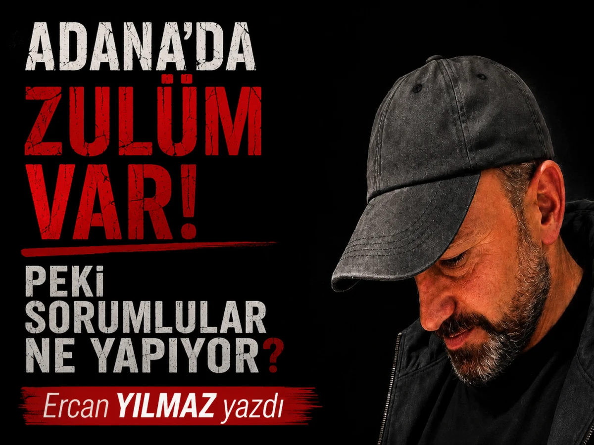 Adana'da Zul&uuml;m var!... Peki sorumlular ne yapıyor ? 