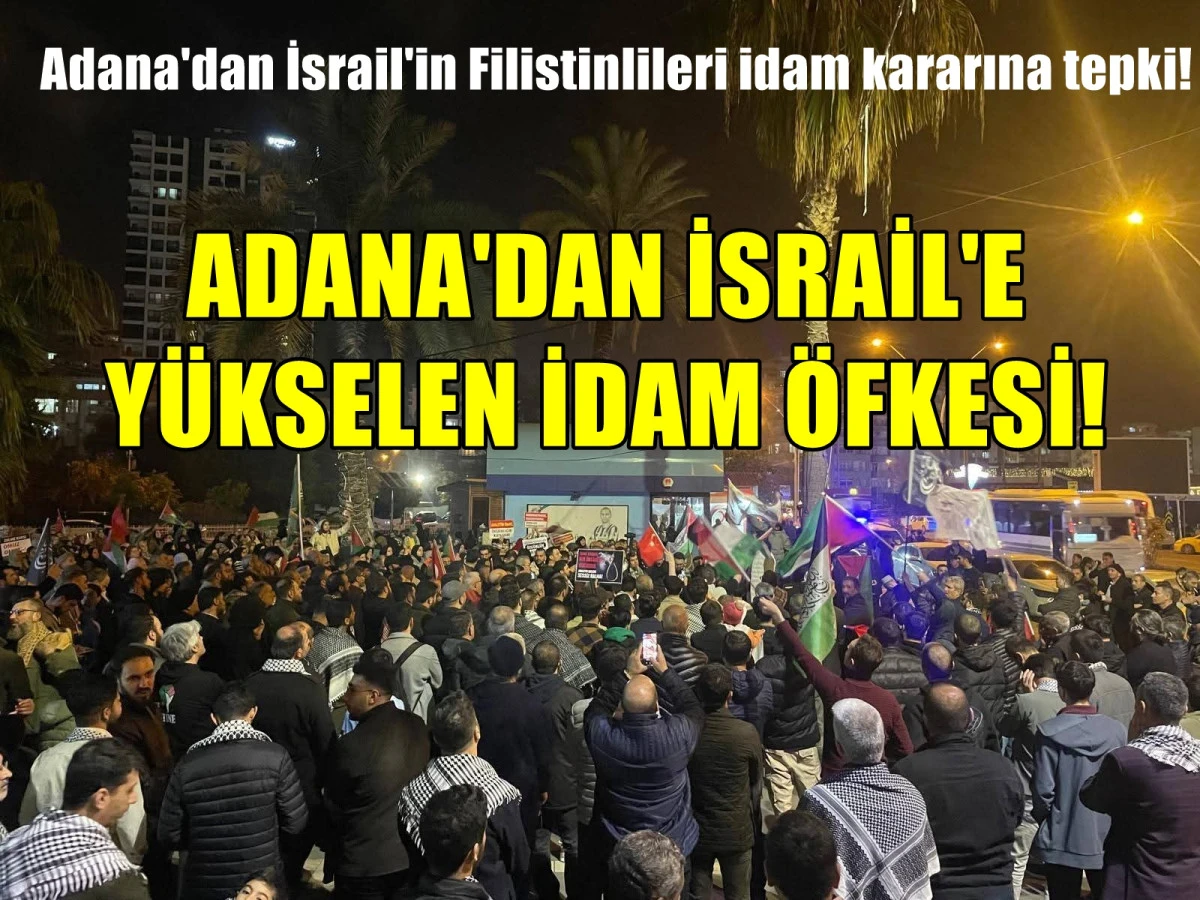 Adana'dan İsrail'in Filistinlileri idam kararına tepki!