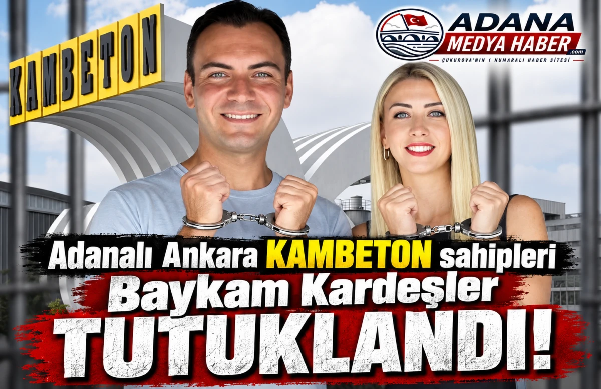 Adanalı Ankara KAMBETON sahipleri Baykam Kardeşler Tutuklandı! 