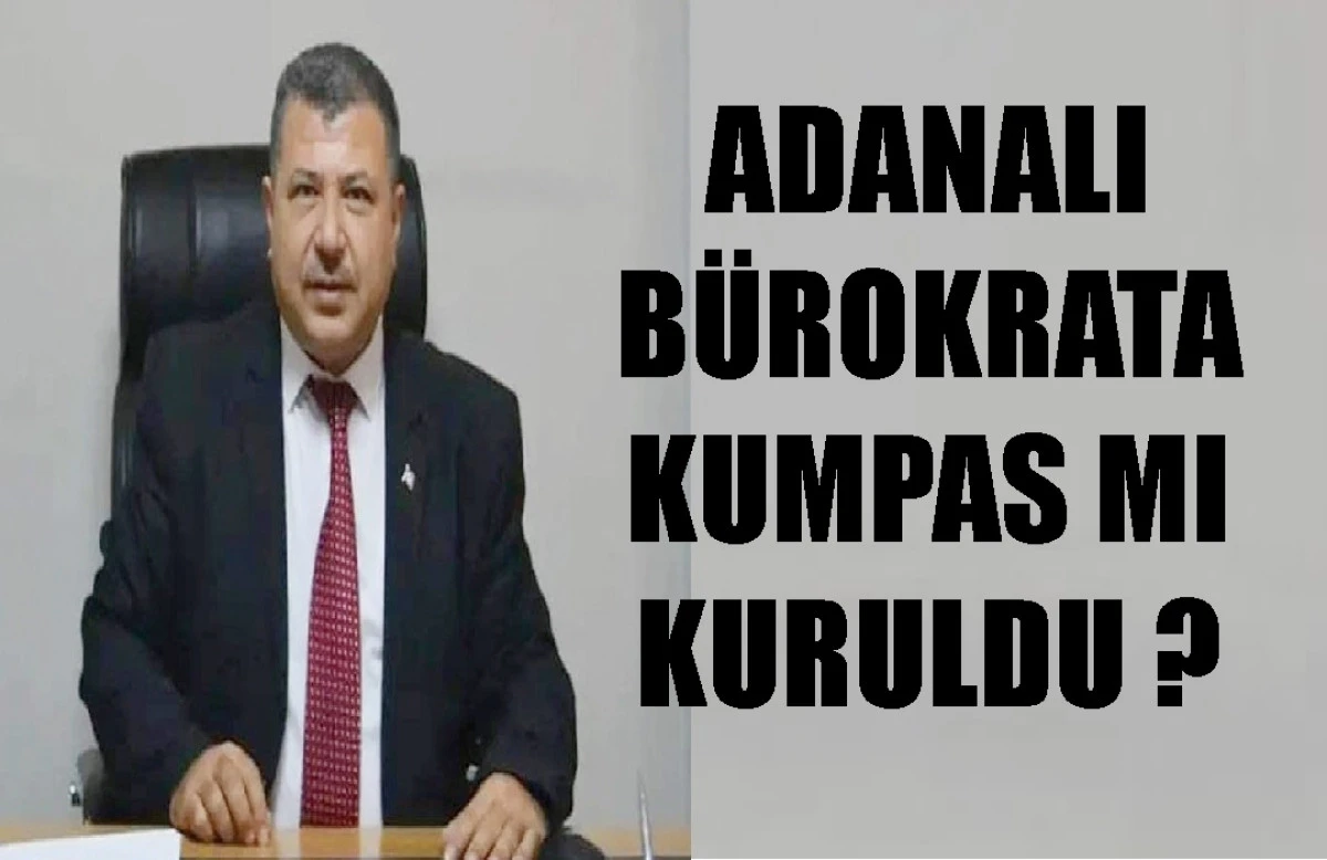 Adanalı b&uuml;rokrata kumpas mı kuruldu?