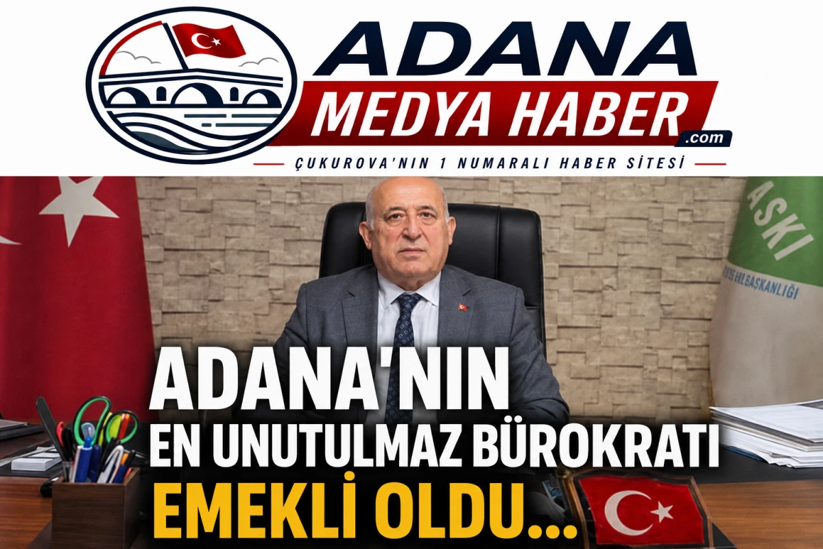 ADANA'NIN EN UNUTULMAZ B&Uuml;ROKRATI EMEKLİ OLDU... 