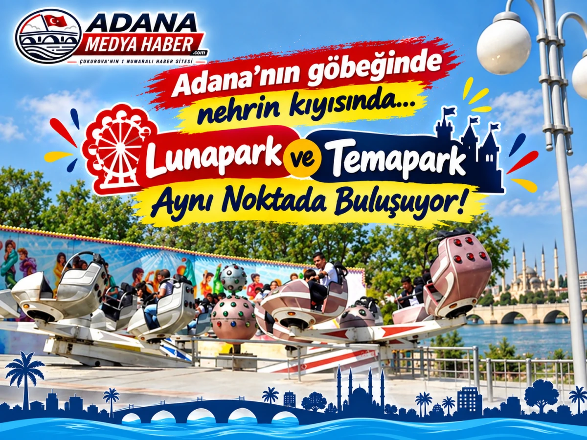 Adana'nın g&ouml;beğinde nehrin kıyısında... Lunapark ve Temapark Aynı Noktada Buluşuyor!