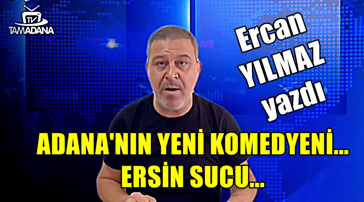 ADANA'NIN YENİ KOMEDYENİ... ERSİN SUCU... 