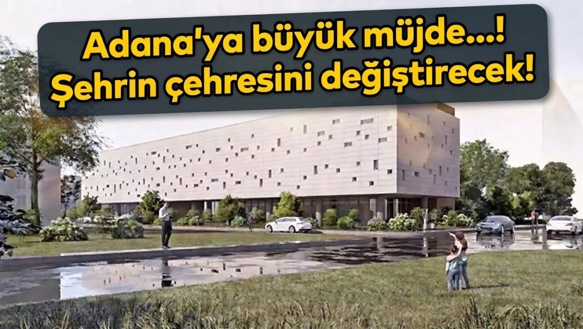 Adana'ya b&uuml;y&uuml;k m&uuml;jde...!  Şehrin &ccedil;ehresini değiştirecek! 