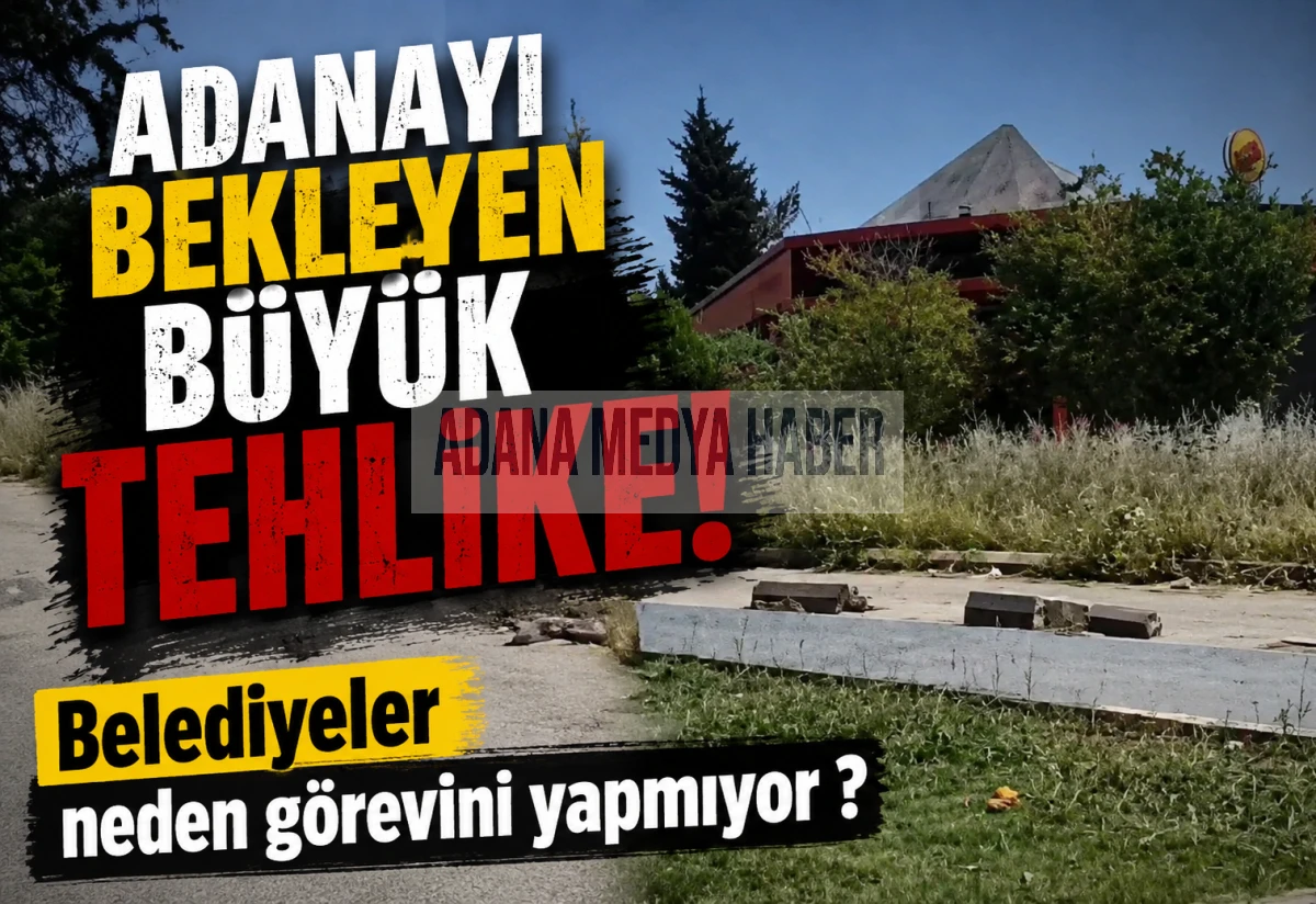 ADANA'YI BEKLEYEN B&Uuml;Y&Uuml;K TEHLİKE... Belediyeler g&ouml;revini neden yapmıyor ?