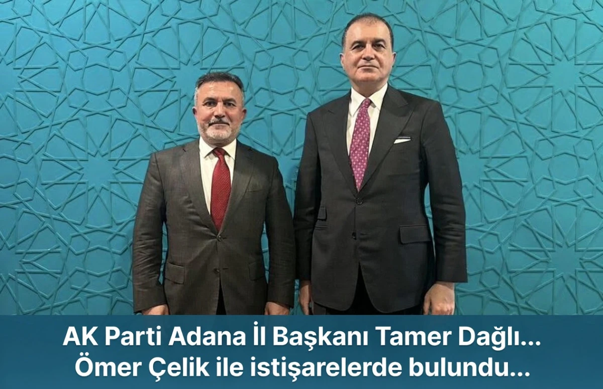 AK Parti Adana İl Başkanı Tamer Dağlı... &Ouml;mer &Ccedil;elik ile istişarelerde bulundu... 