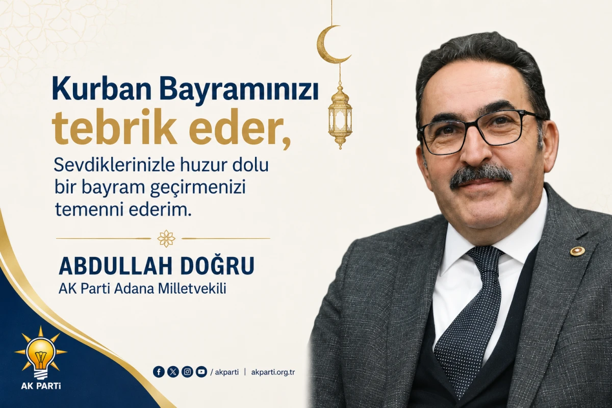 AK Parti Adana Milltvekili Abdullah Doğru'nun Kurban Bayramı Mesajı 