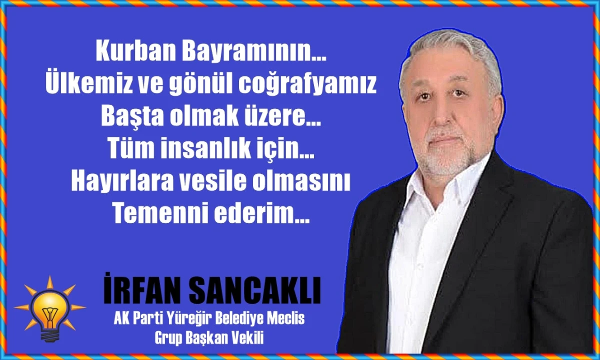 AK Parti Yüreğir Belediye Meclis Grup Başkan Vekili İrfan Sancaklı'nın Bayram Mesajı 