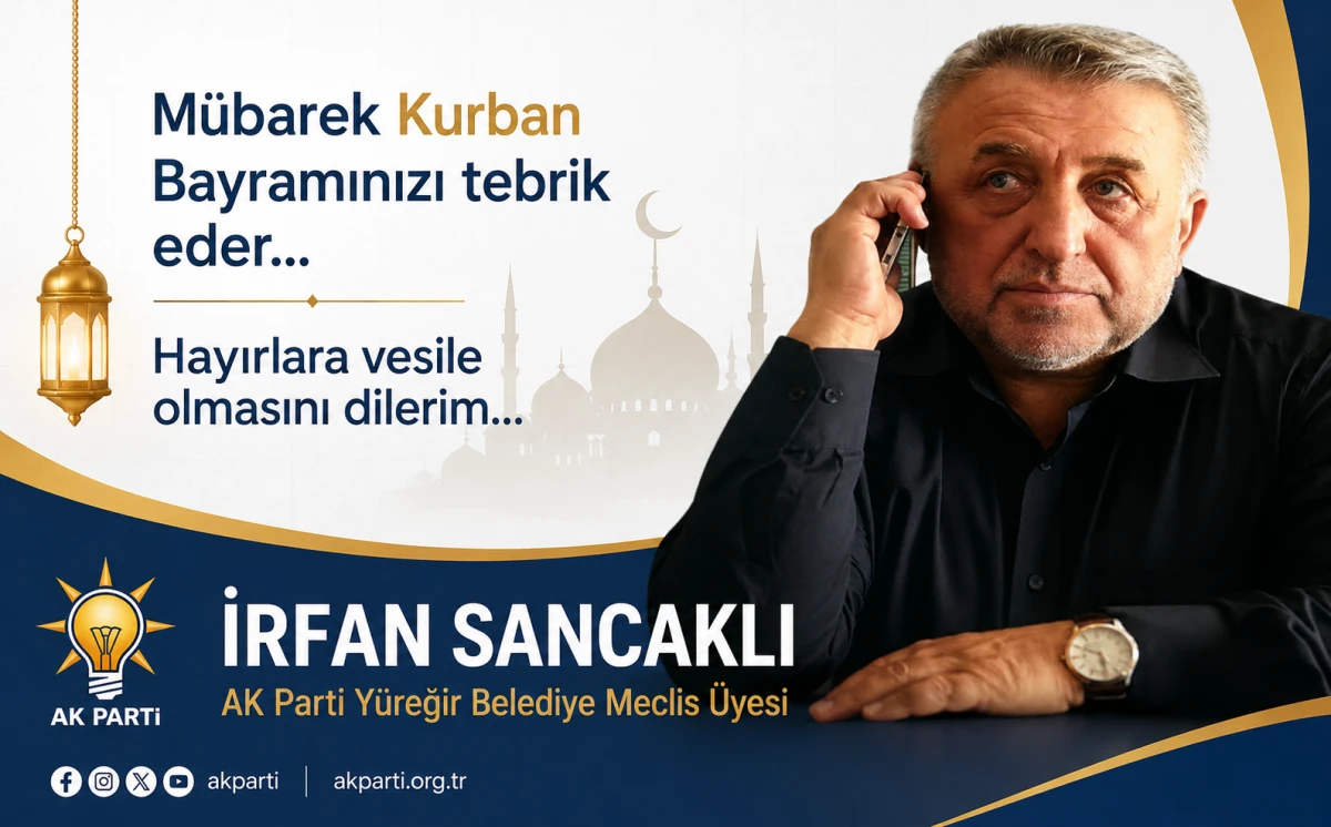 AK Parti Y&uuml;reğir Belediye Meclis Grup Başkan Vekili İrfan Sancaklı'nın Bayram Mesajı 