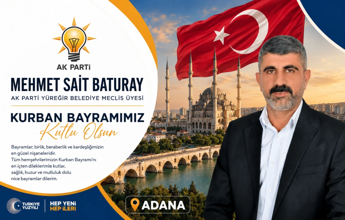 AK Parti Y&uuml;reğir Belediye Meclis &Uuml;yesi Mehmet Sait Baturay'ın Bayram Mesajı
