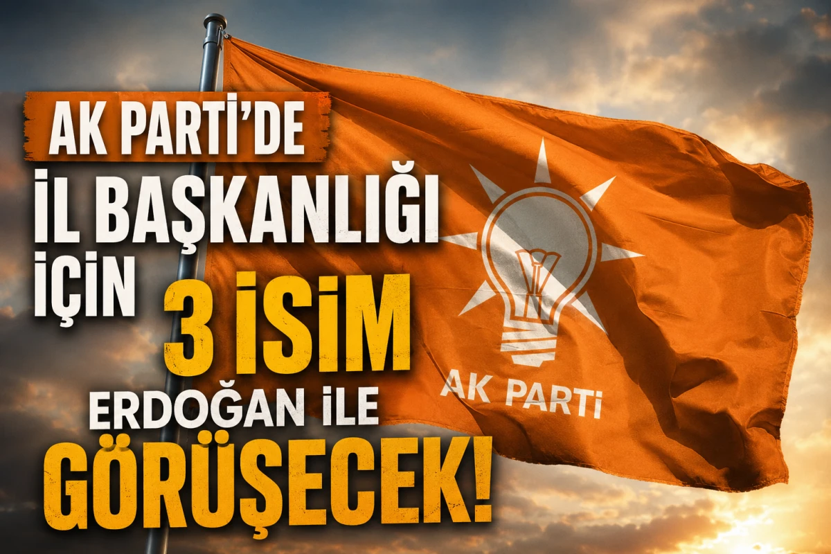 AK Parti'de İl Başkanlığı i&ccedil;in 3 isim ERDOĞAN ile g&ouml;r&uuml;şecek!