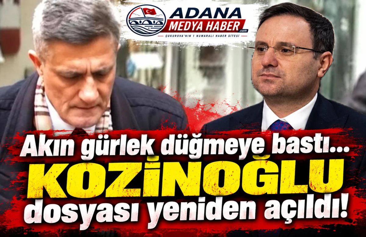 Akın g&uuml;rlek d&uuml;ğmeye bastı... KOZİNOĞLU dosyası yeniden a&ccedil;ıldı! 