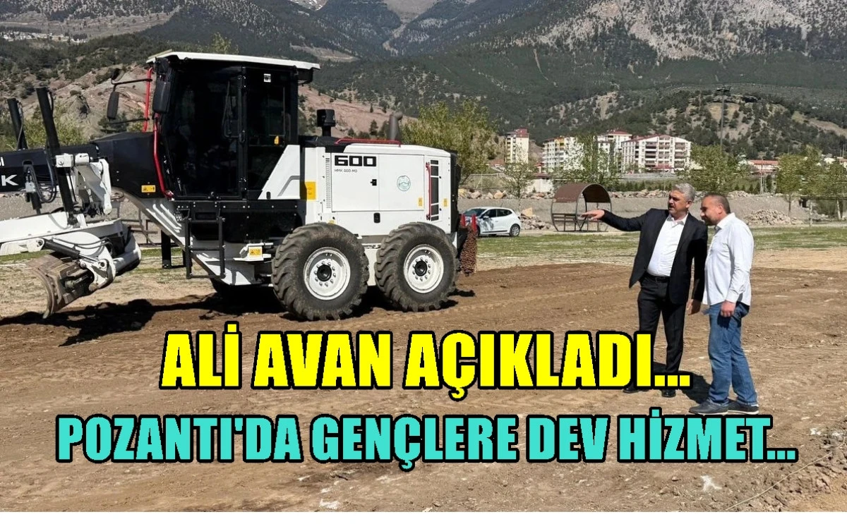 Ali Avan a&ccedil;ıkladı... Pozantı'da gen&ccedil;lere DEV HİZMET... 