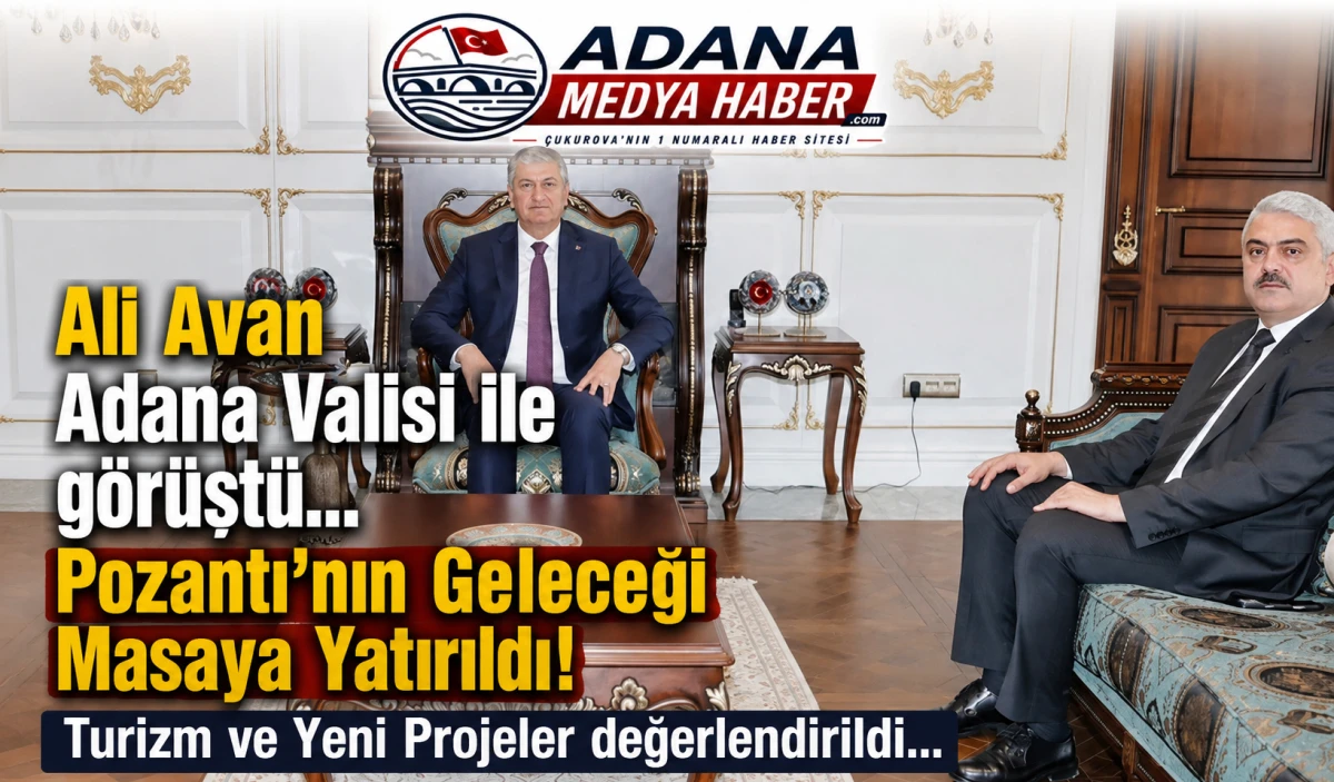 Ali Avan Adana Valisi ile g&ouml;r&uuml;şt&uuml;... Pozantı'nın Geleceği Masaya Yatırıldı! Turizm ve Yeni Projeler G&ouml;r&uuml;ş&uuml;ld&uuml;