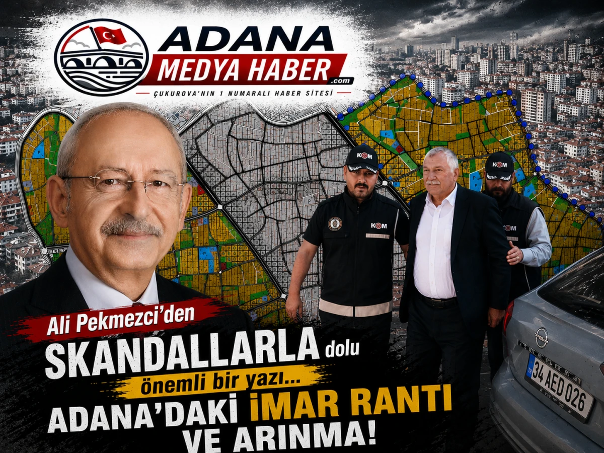 Ali Pekmezci'den SKANDALLARLA dolu &ouml;nemli bir yazı... Adana&rsquo;daki İmar Rantı ve Arınma! 
