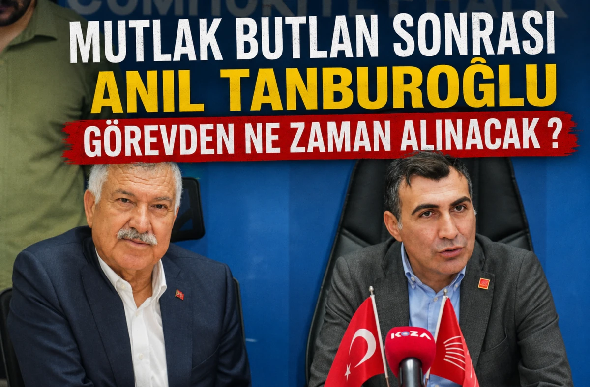 ANIL TANBUROĞLU ne zaman g&ouml;revden alınacak ?