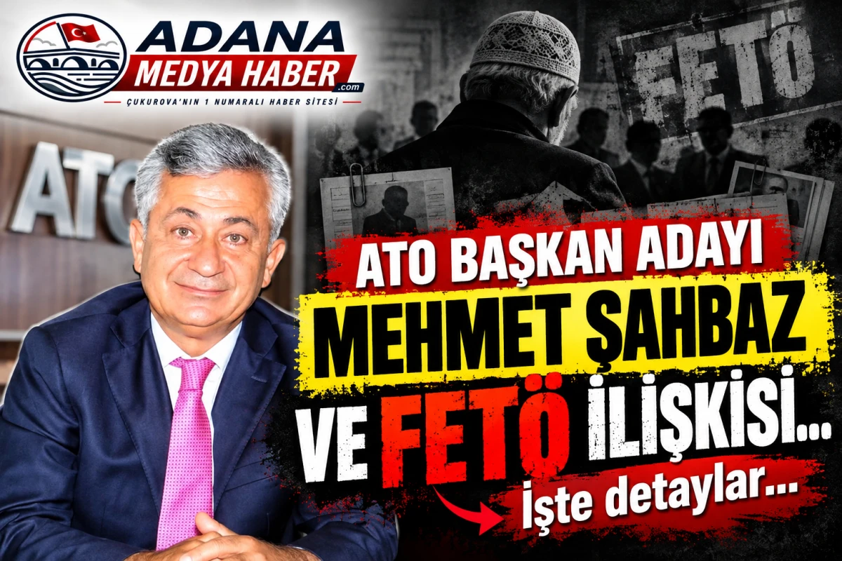 ATO Başkan Adayı MEHMET ŞAHBAZ ve FET&Ouml; İLİŞKİSİ... İşte detaylar... 